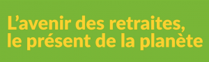 L'avenir des retraites, le présent de la planète